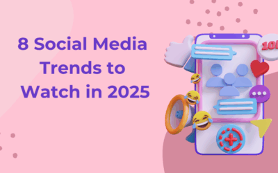 The Social Media Landscape in 2025: 8 Trends You Can’t Ignore