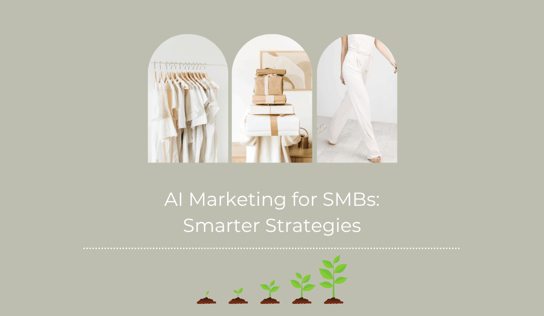 A sage green image featuring a clothing small business. The text on the image says AI Marketing for SMBs: Smarter Strategies. There is an image of plants growing under the text.