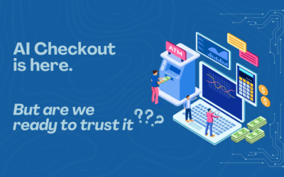 AI Checkout Is Here. But Are We Ready to Trust It?