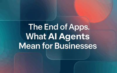 The End of Apps. What AI Agents Mean for Businesses.