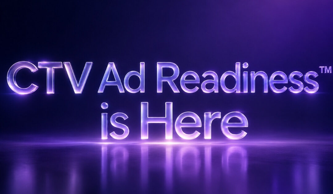 CTV Ad Readiness™ Is Here: Is Your Website Ready for the Big Screen?